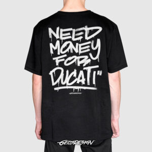 NEED MONEY FOR DUCATI T-SHIRT BLACK