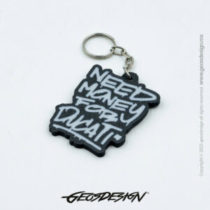 NEED MONEY FOR DUCATI / LLAVERO / KEYCHAIN